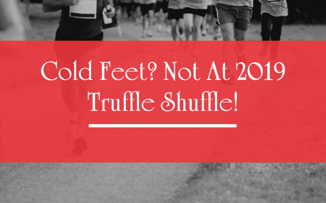 Cold Feet? Not At 2019 Truffle Shuffle!