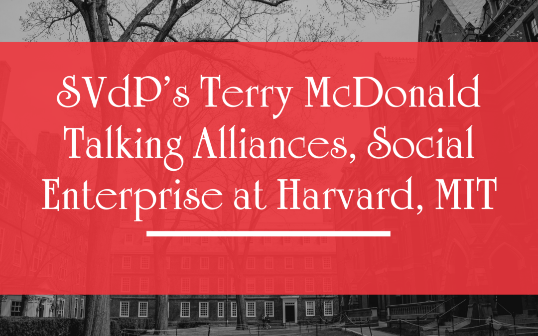 SVdP’s Alliances, Social Enterprise at Harvard, MIT
